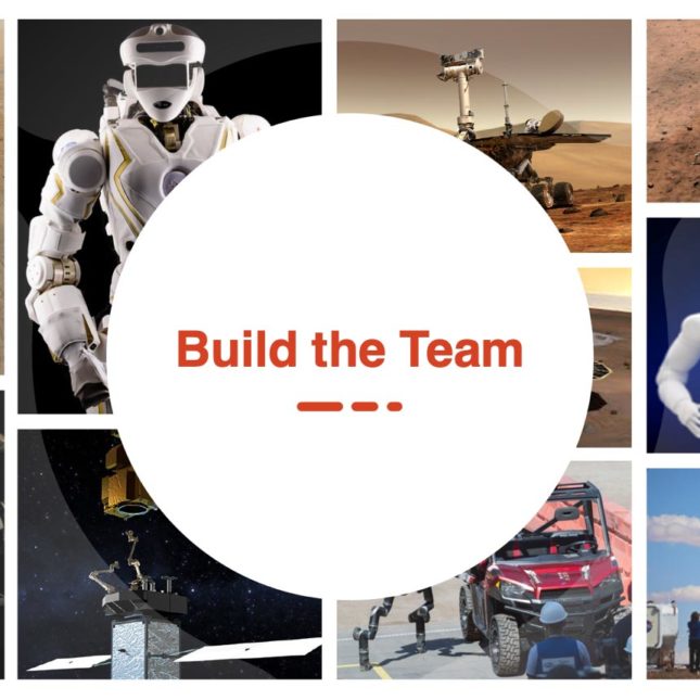 Background: Collage of images of space robotics. Foreground: Text that reads Build the Team